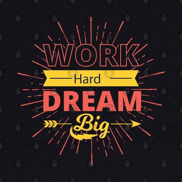 Work Hard Dream Big by MohamedKhaled1